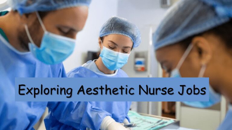 Exploring Aesthetic Nurse Jobs